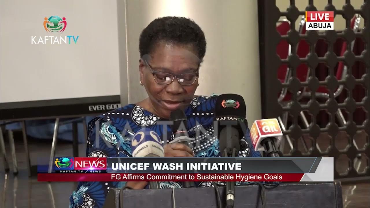 UNICEF WASH INITIATIVE: FG Affirms Commitment to Sustainable Hygiene Goals