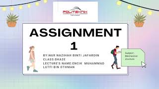 ASSIGNMENT 1 (mechanical of structure) Politeknik Port Dickson