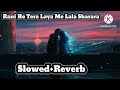 Rani Ho Tera Laya Main Lal Sharara Naina Ke Teer Lofi Slowed Reverb Renuka Panwar Rani Ho Tera Laya Main Lal Sharara Naina Ke Teer Lofi Slowed Reverb Renuka Panwar