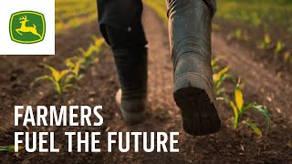 Farmers are Fueling the Future | John Deere