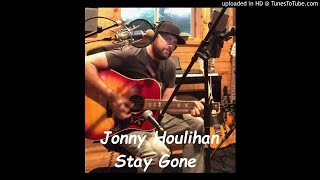 Jonny Houlihan - Stay Gone (Beautiful Song) MP3