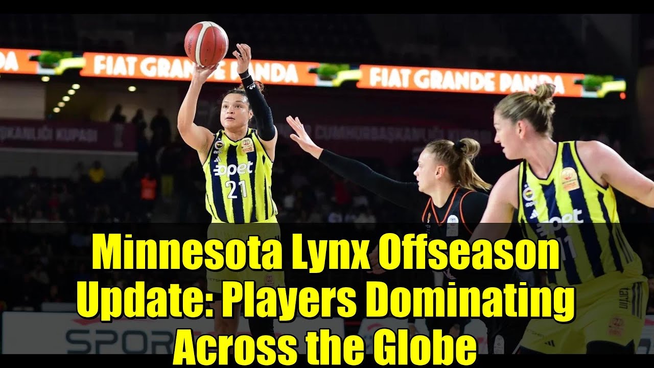 Minnesota Lynx Offseason Update: Players Dominating Across the Globe | WNBA 2026