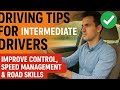 Driving Tips for Intermediate Drivers | Improve Control, Speed Management & Road Skills