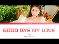 Ailee (에일리) - Good Bye My Love (Color Coded Lyrics/Han/Rom/Eng)