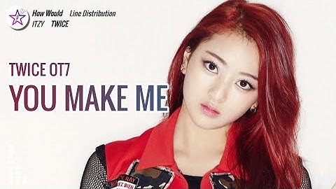 [Req #111] How Would TWICE OT7 Sing - You Make Me by ITZY