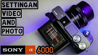 SETTINGAN VIDEO DAN FOTO KAMERA SONY A6000