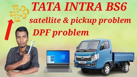 Tata Intra Bs6 DPF Satellire & Pickup problem