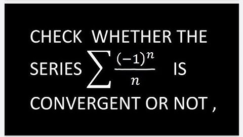 Checking convergence of the series( (-1)^n)/n || Leibniz test of altering series