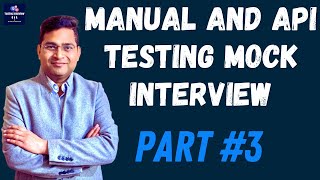 Manual and API Testing Mock Interview - Part #3 | Software testing Interview Questions