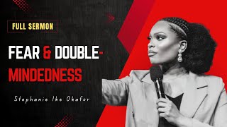 Fear & Double-Mindedness | Overcoming Doubt - Stephanie Ike Okafor