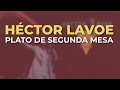 Héctor Lavoe - Plato de Segunda Mesa (Audio Oficial)