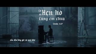 Có ai hẹn hò cùng em chưa - Quân A.P | Lyrics video