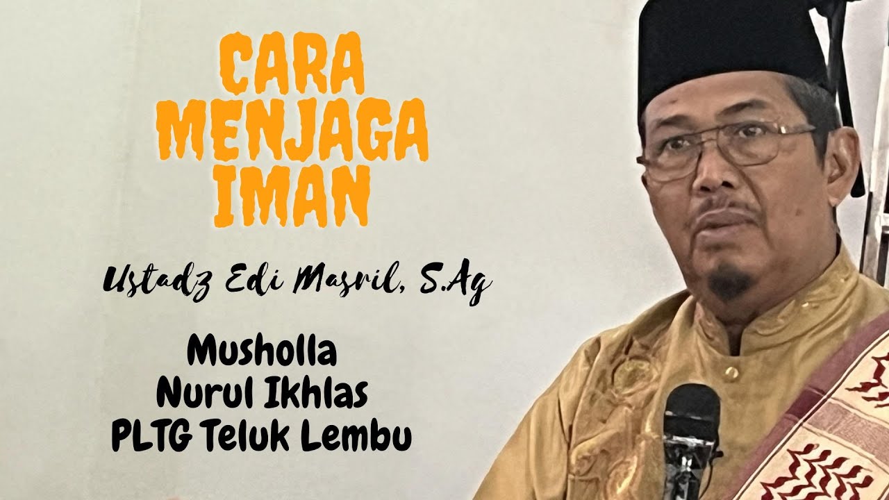 Cara Menjaga Iman oleh Ustadz Edi Marsil, S.Ag