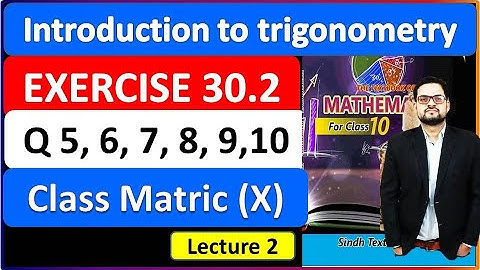 Exercise 30.2 class 10 Question 5, 6, 7, 8, 9, 10 Matric math unit 30 introduction to trigonometry