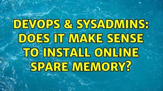 Famous DevOps & SysAdmins: Does it make sense to install online spare memory? (3 Solutions!!) Wealth