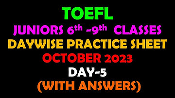 TOEFL JUNIORS :  6th – 9th classes DAYWISE PRACTICE SHEETS OCTOBER 2023 DAY -5
