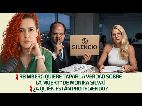 Reimberg wants to cover up the truth about Monika Silva's death | Who are they protecting?