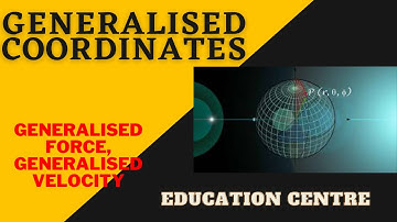 Lecture3 - Generalised Coordinate( generalised velocity & generalised force)