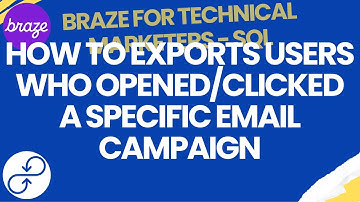 BRAZE TUTORIAL  — SQL  —  How To Exports Users Who Opened/Clicked A Specific Email Campaign