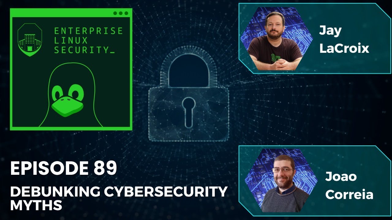 Enterprise Linux Security Episode 89 - Debunking Security Myths