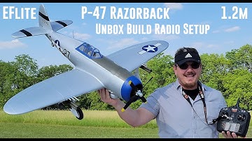 E-flite - P-47 Razorback V2 - 1.2m - Unbox, Build, & Radio Setup