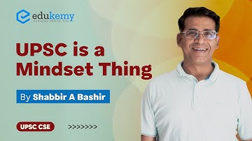 UPSC is a Mindset Thing | Shabbir A Bashir | Edukemy