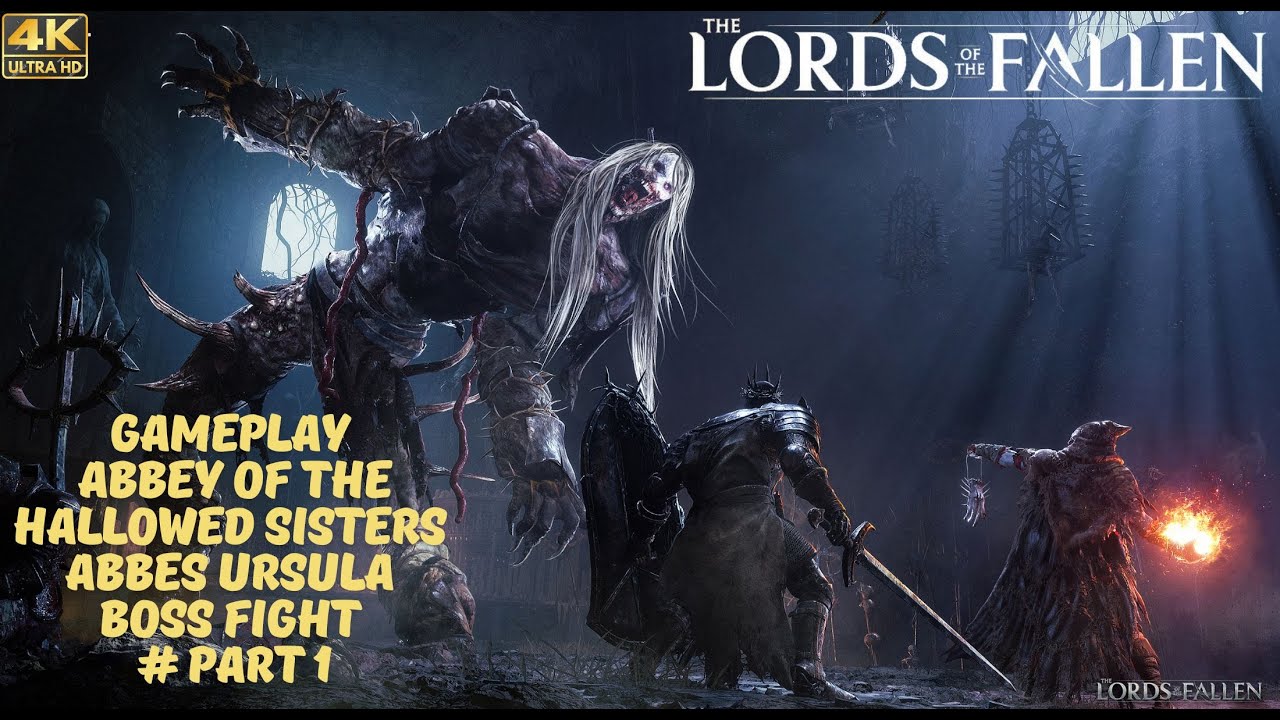 Lords Of The Fallen Gameplay Abbey of the Hallowed Sisters Abbes Ursula Boss Fight Part Lords Of The Fallen Gameplay Abbey of the Hallowed Sisters Abbes Ursula Boss Fight Part