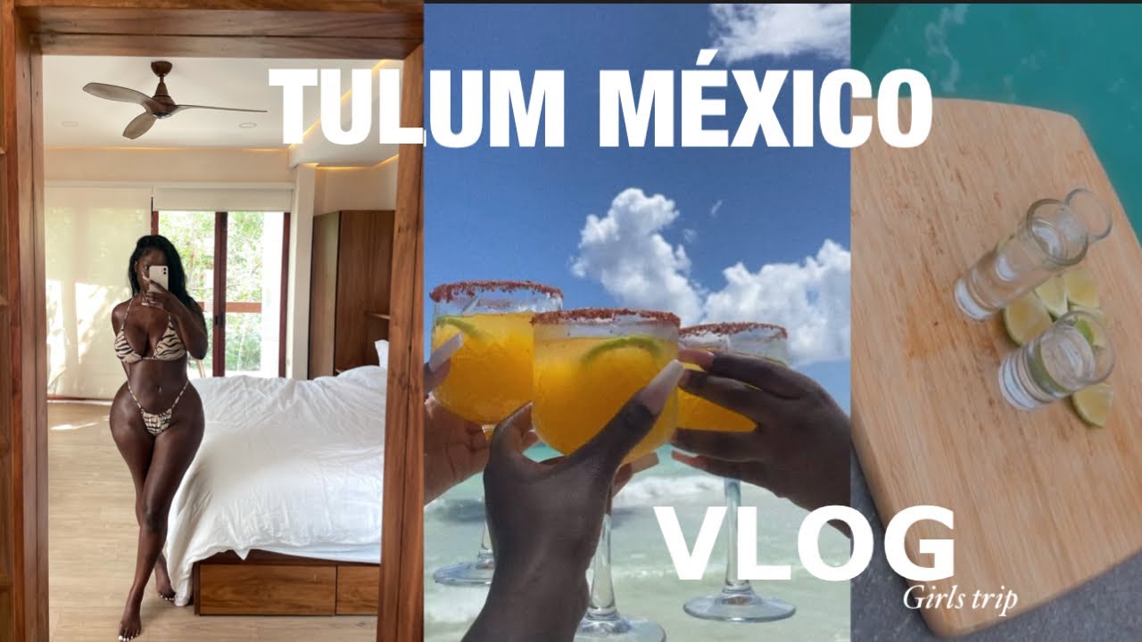 TULUM VLOG| GIRLS TRIP, NIGHT LIFE , & MORE!!!