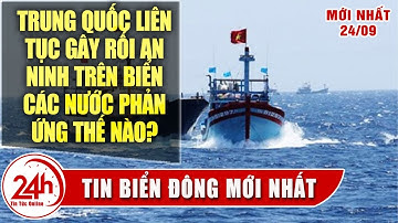 Cập Nhật Biển Đông Dậy Sóng vì đội Quân Hung Thần của Trung Quốc.Tổng hợp mới phản ứng của các nước