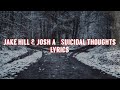 Jake Hill &amp; Josh A. - Suicidal Thoughts [lyrics]