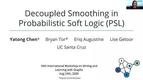 Decoupled Smoothing in Probabilistic Soft Logic - MLG 2020 - Yatong Chen