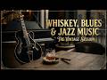 Whiskey Blues Jazz~ Lounge Music for Your Soul~ Deep Slow Blues