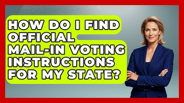 How Do I Find Official Mail-In Voting Instructions for My State? | First Time Voter Expert News