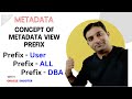 Understand the Concept of Prefix USER, ALL &amp; DBA While using Metadata | How to Use all of them
