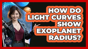 How Do Light Curves Show Exoplanet Radius?
