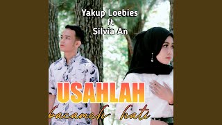 USAHLAH BACAMEH HATI (feat. Silvia AN) - Yakup Loebies