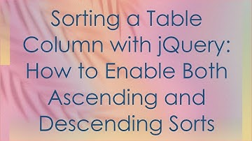 Sorting a Table Column with jQuery: How to Enable Both Ascending and Descending Sorts