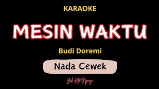 [Karaoke] Mesin Waktu Budi Doremi Nada Wanita / Cewek