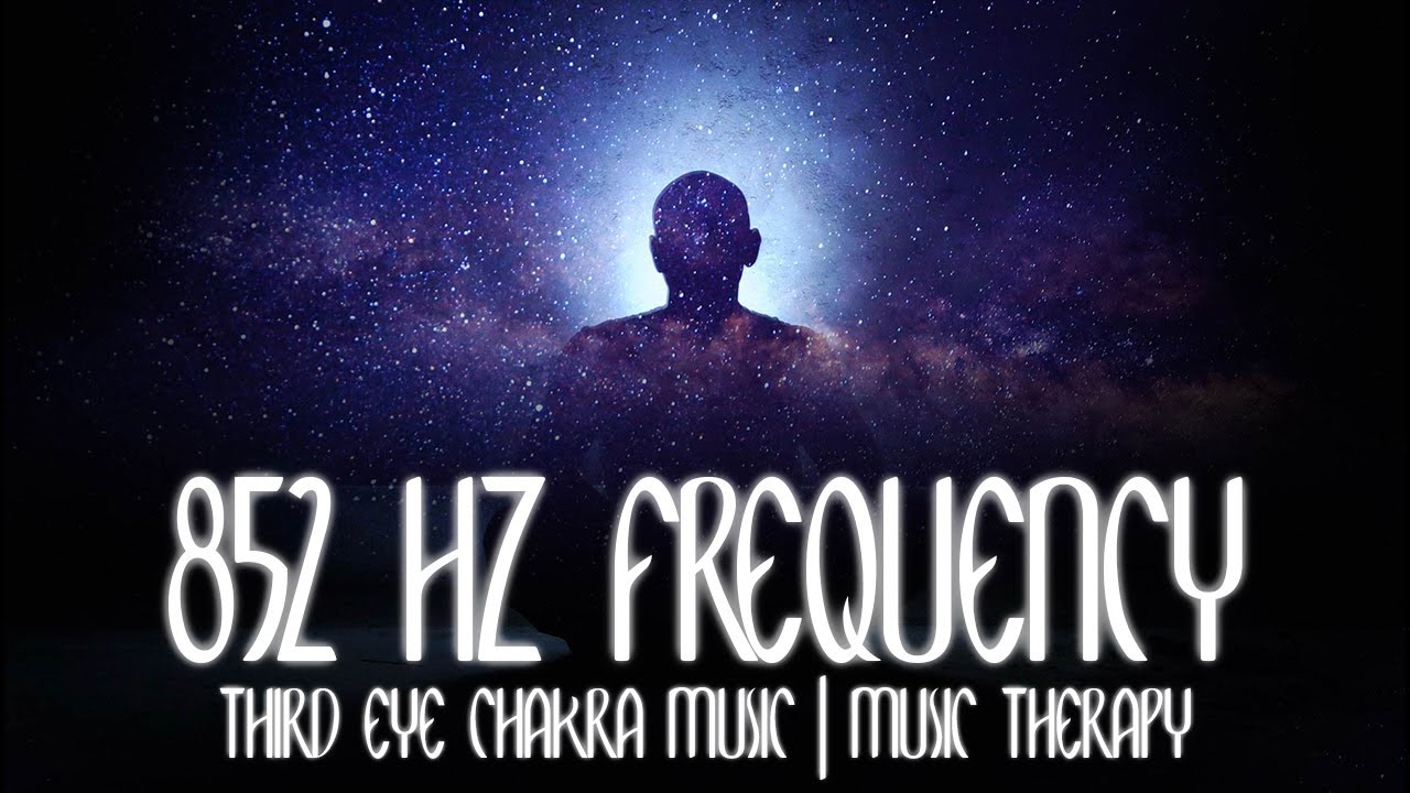 852 Hz Frequency Returning To Spiritual Order | Third Eye Chakra Music ...