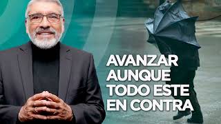 AVANZAR AUNQUE TODO ESTE EN CONTRA | Salvador Gómez (Predica Completa)