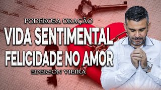 PODEROSA ORAÇÃO PELA VIDA SENTIMENTAL E AMOROSA FELICIDADE NO AMOR