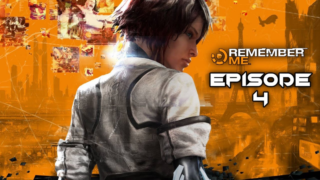 Remember Me 2013 - (EPISODE 4) || Gameplay  Walkthrough