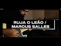 RUJA O LEÃO - MARCUS SALLES  // GUITAR COVER