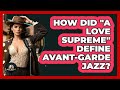 How Did "A Love Supreme" Define Avant-garde Jazz? - Jazz Music Legends
