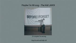 [Lyrics + Vietsub] Maybe I’m Wrong - The Kid LAROI