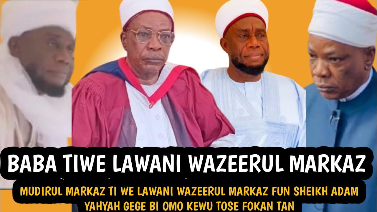 Baba Tiwe Lawani Wazeerul Markaz| MUDIRUL MARKAZ TI WE LAWANI WAZEERUL MARKAZ FUN SHEIKH ADAM YAHYAH