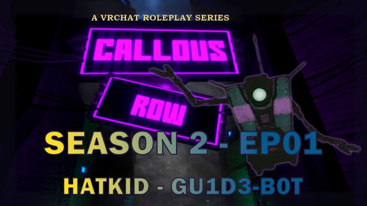 HatKid - VR RP - [Callous Row S2] - EP 01 - GU1D3-B0T - YouTube