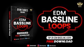 [Top 20] EDM Bassline Loops Free Download | EDM Bassline Samples Pack Free Download | BVM Tunes