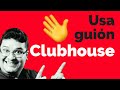 NO ENTRES a CLUBHOUSE sin un GUIÓN o ESCALETA ▶︎ Recomendaciones si quieres USAR CLUBHOUSE con ÉXITO