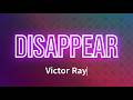 Victor Ray Disappear Lyrics mp3